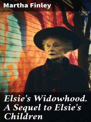 cover image of Elsie's Widowhood. a Sequel to Elsie's Children
